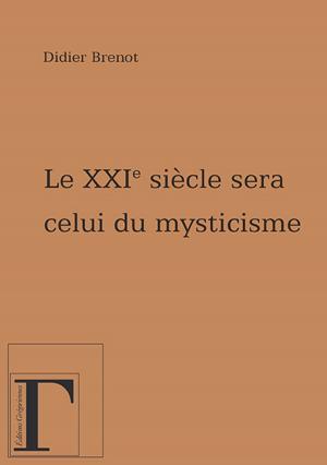 Cover of the book Le XXIe siècle sera celui du mysticisme by Jean-François Froger