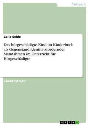 Cover of the book Das hörgeschädigte Kind im Kinderbuch als Gegenstand identitätsfördernder Maßnahmen im Unterricht für Hörgeschädigte by Sebastian Wagner