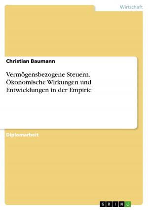 Cover of the book Vermögensbezogene Steuern. Ökonomische Wirkungen und Entwicklungen in der Empirie by GRIN Verlag
