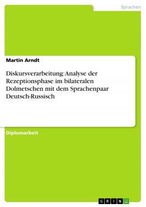 Cover of the book Diskursverarbeitung: Analyse der Rezeptionsphase im bilateralen Dolmetschen mit dem Sprachenpaar Deutsch-Russisch by Jens Helmig