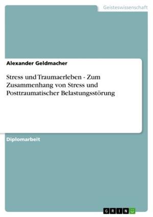 Cover of the book Stress und Traumaerleben - Zum Zusammenhang von Stress und Posttraumatischer Belastungsstörung by Christopher Bünte