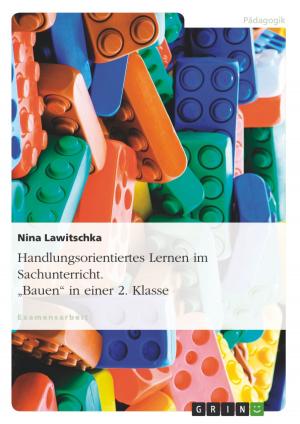 Book cover of Handlungsorientiertes Lernen im Sachunterricht. 'Bauen' in einer 2. Klasse