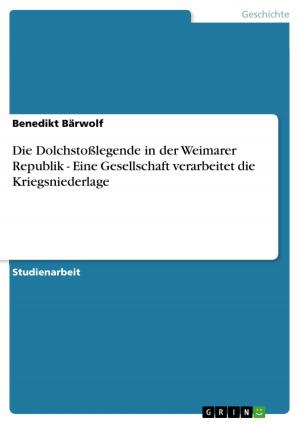 Cover of the book Die Dolchstoßlegende in der Weimarer Republik - Eine Gesellschaft verarbeitet die Kriegsniederlage by Lena Müller