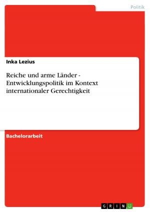 Cover of the book Reiche und arme Länder - Entwicklungspolitik im Kontext internationaler Gerechtigkeit by Daniel Ossenkop