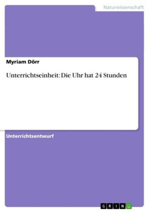 Cover of the book Unterrichtseinheit: Die Uhr hat 24 Stunden by Youssef El-Baghdadi