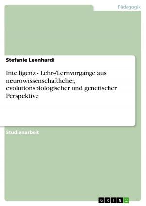 Cover of the book Intelligenz - Lehr-/Lernvorgänge aus neurowissenschaftlicher, evolutionsbiologischer und genetischer Perspektive by Nepomuk V. Fischer