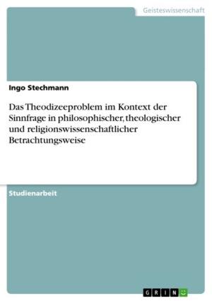 Book cover of Das Theodizeeproblem im Kontext der Sinnfrage in philosophischer, theologischer und religionswissenschaftlicher Betrachtungsweise