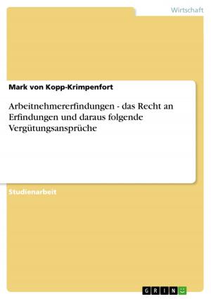 Cover of the book Arbeitnehmererfindungen - das Recht an Erfindungen und daraus folgende Vergütungsansprüche by Iwan Müller-Schmidt