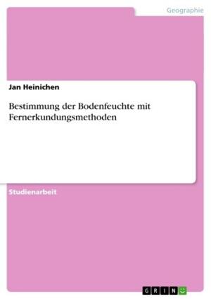 Cover of the book Bestimmung der Bodenfeuchte mit Fernerkundungsmethoden by Markus Fischer