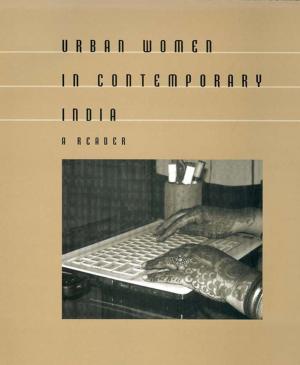 Cover of the book Urban Women in Contemporary India by Biljana van Rijn