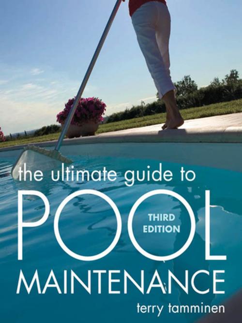 Cover of the book The Ultimate Guide to Pool Maintenance, Third Edition by Terry Tamminen, McGraw-Hill Education