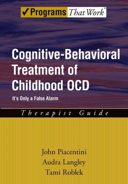 Cover of the book Cognitive-Behavioral Treatment of Childhood OCD by John Piacentini, Audra Langley, Tami Roblek, Oxford University Press