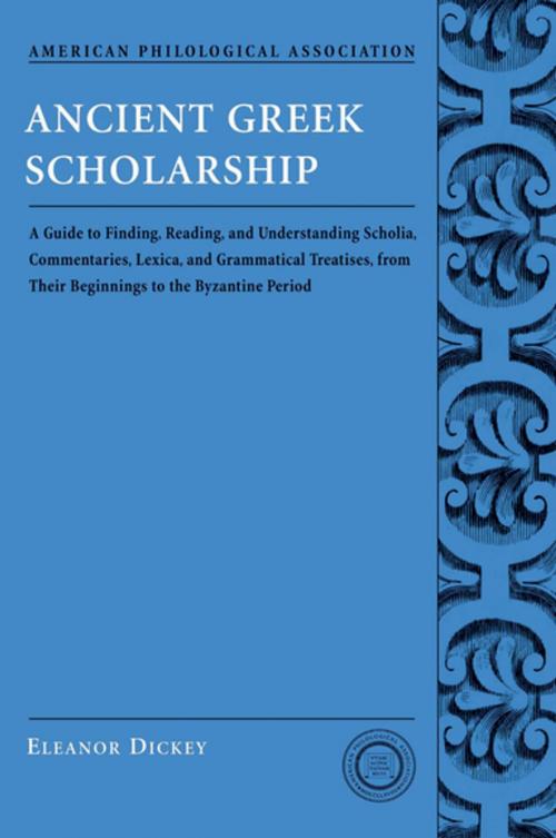 Cover of the book Ancient Greek Scholarship by Eleanor Dickey, Oxford University Press