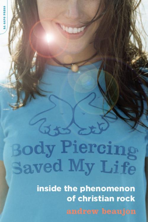 Cover of the book Body Piercing Saved My Life by Andrew Beaujon, Hachette Books