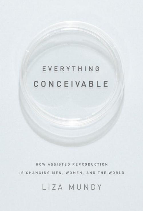 Cover of the book Everything Conceivable by Liza Mundy, Knopf Doubleday Publishing Group