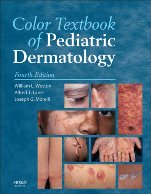 Cover of the book Color Textbook of Pediatric Dermatology E-Book by William L. Weston, MD, Alfred T. Lane, MD, Joseph G. Morelli, MD, Elsevier Health Sciences