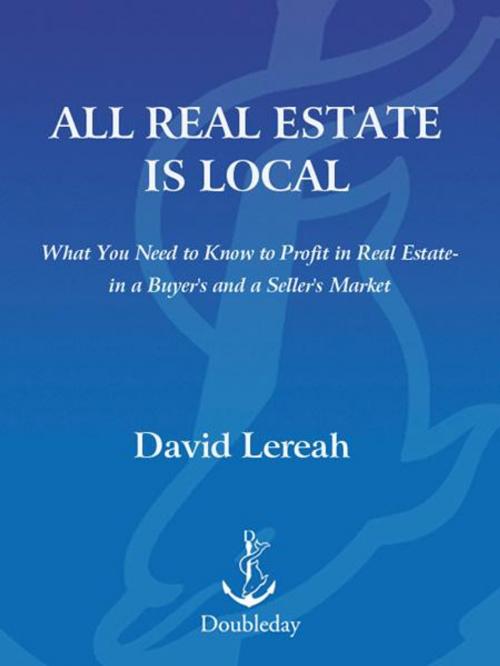 Cover of the book All Real Estate Is Local by David Lereah, The Crown Publishing Group