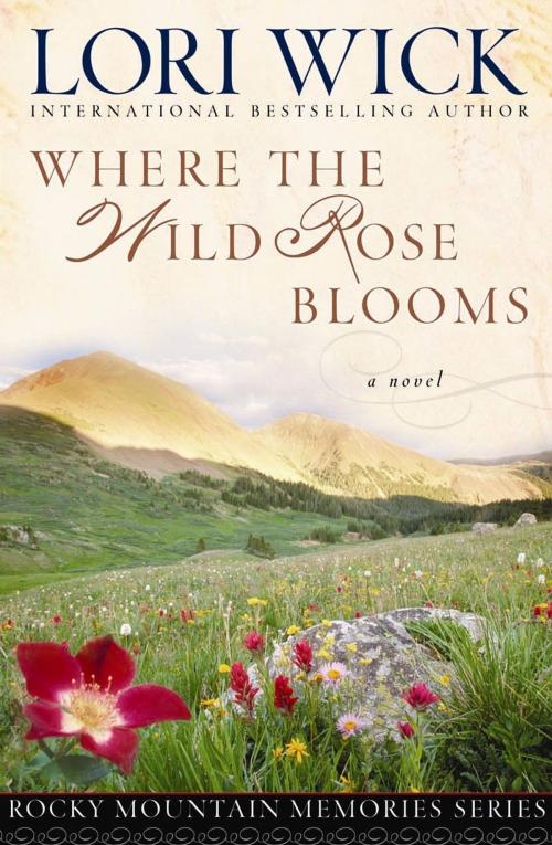 Cover of the book Where the Wild Rose Blooms by Lori Wick, Harvest House Publishers