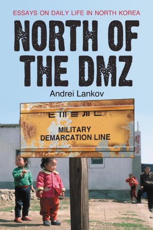 Cover of the book North of the DMZ: Essays on Daily Life in North Korea by Andrei Lankov, McFarland