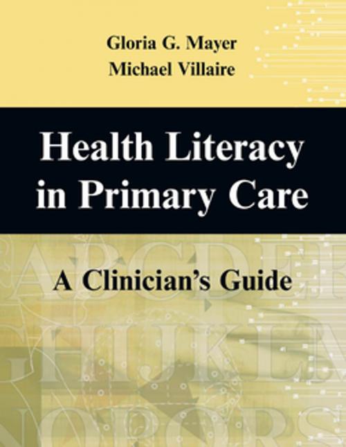 Cover of the book Health Literacy in Primary Care by Gloria G. Mayer, RN, EdD, FAAN, Michael Villaire, MSLM, Springer Publishing Company