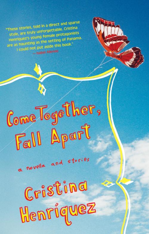 Cover of the book Come Together, Fall Apart by Cristina Henriquez, Penguin Publishing Group