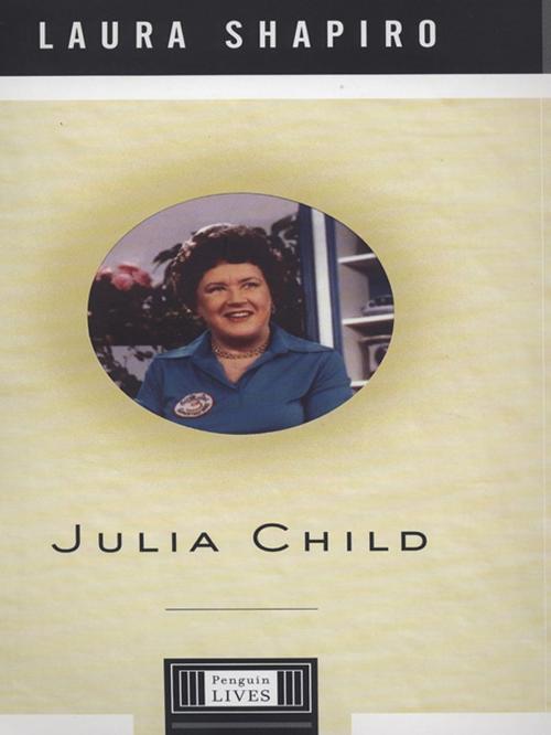 Cover of the book Julia Child by Laura Shapiro, Penguin Publishing Group