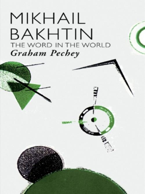 Cover of the book Mikhail Bakhtin by Graham Pechey, Taylor and Francis