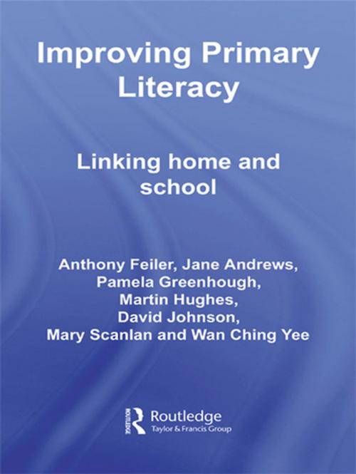 Cover of the book Improving Primary Literacy by Anthony Feiler, Jane Andrews, Pamela Greenhough, Martin Hughes, David Johnson, Mary Scanlan, Wan Ching Yee, Taylor and Francis