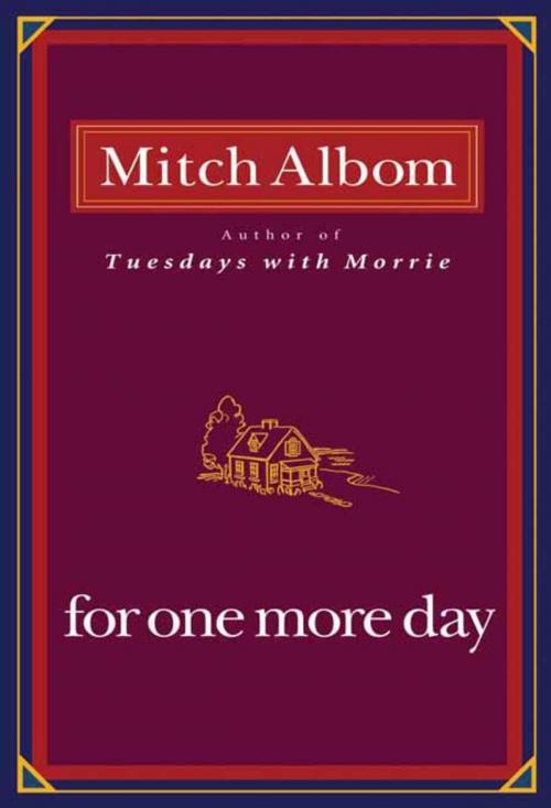 Cover of the book For One More Day by Mitch Albom, Hachette Books