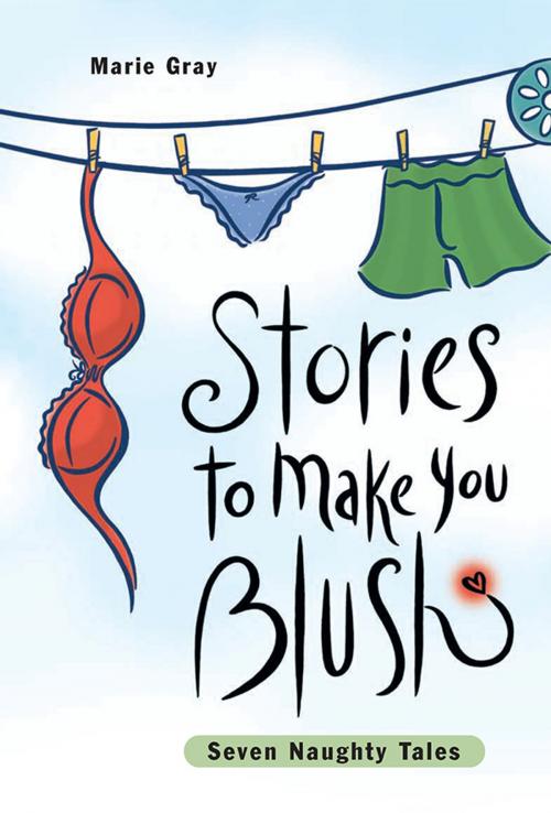 Cover of the book Stories to Make You Blush by Marie Gray, Sourcebooks