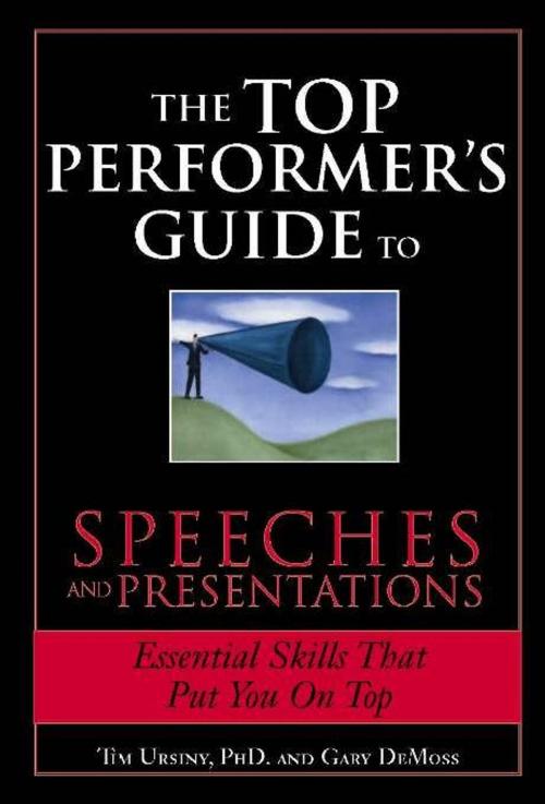Cover of the book The Top Performer's Guide to Speeches and Presentations by Tim Ursiny, PhD, Gary DeMoss, Sourcebooks