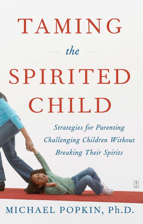 Cover of the book Taming the Spirited Child by Michael H. Popkin, Ph.D., Touchstone