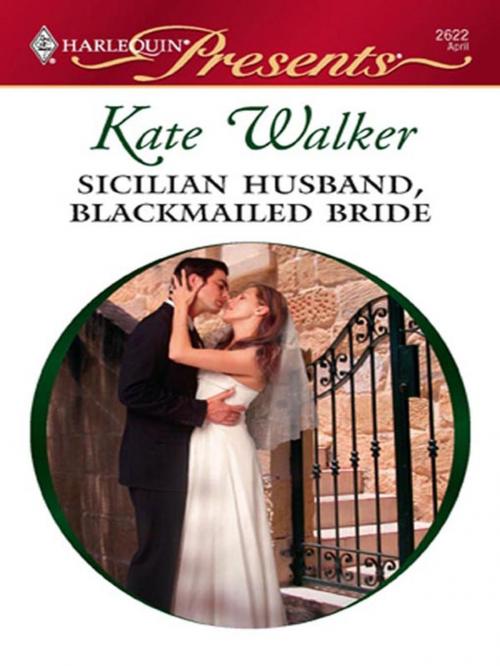 Cover of the book Sicilian Husband, Blackmailed Bride by Kate Walker, Harlequin