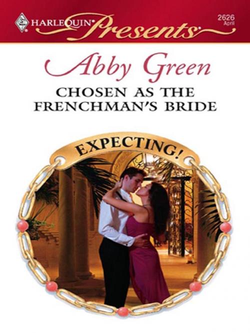 Cover of the book Chosen as the Frenchman's Bride by Abby Green, Harlequin