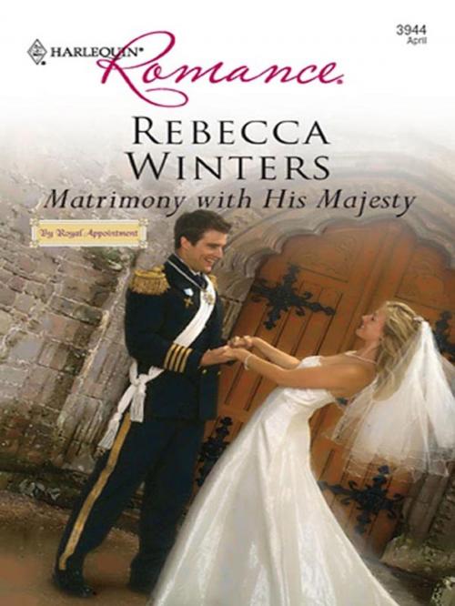 Cover of the book Matrimony with His Majesty by Rebecca Winters, Harlequin