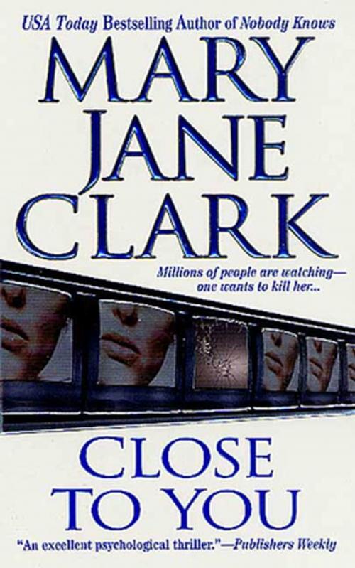 Cover of the book Close to You by Mary Jane Clark, St. Martin's Press