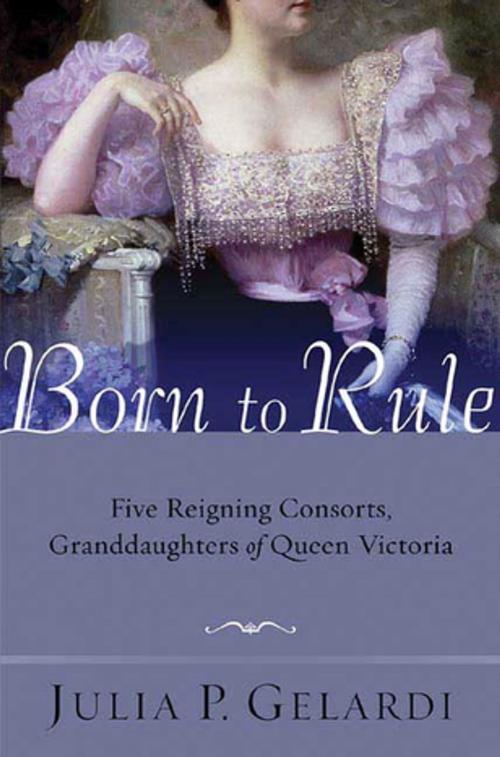 Cover of the book Born to Rule by Julia P. Gelardi, St. Martin's Press