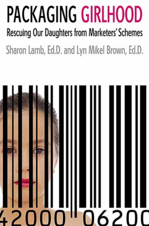 Cover of the book Packaging Girlhood by Sharon Lamb, Ed.D., Lyn Mikel Brown, Ed.D., St. Martin's Press