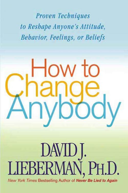 Cover of the book How to Change Anybody by Dr. David J. Lieberman, Ph.D., St. Martin's Press