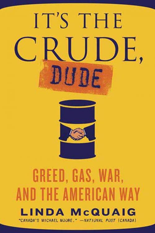 Cover of the book It's the Crude, Dude by Linda Mcquaig, St. Martin's Press