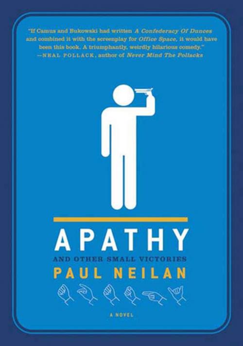 Cover of the book Apathy and Other Small Victories by Paul Neilan, St. Martin's Press