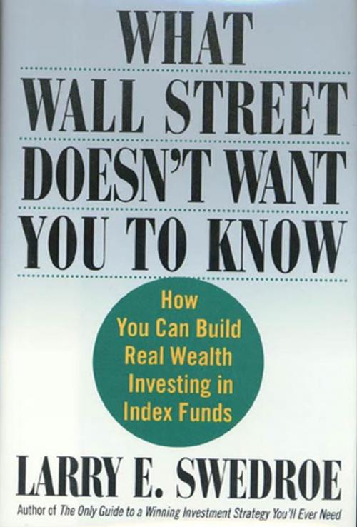 Cover of the book What Wall Street Doesn't Want You to Know by Larry E. Swedroe, St. Martin's Press