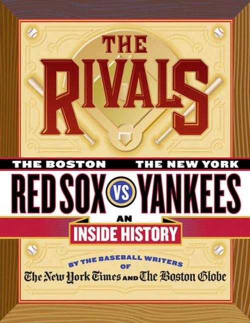 Cover of the book The Rivals by The New York Times, The Boston Globe, Harvey Araton, Tyler Kepner, Dave Anderson, George Vecsey, Bob Ryan, Jackie McMullan, St. Martin's Press