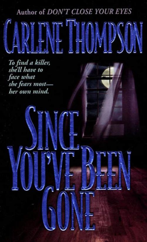 Cover of the book Since You've Been Gone by Carlene Thompson, St. Martin's Press