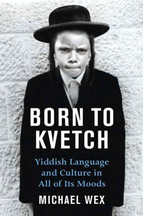 Cover of the book Born To Kvetch by Michael Wex, St. Martin's Press