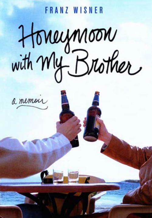 Cover of the book Honeymoon with My Brother by Franz Wisner, St. Martin's Press