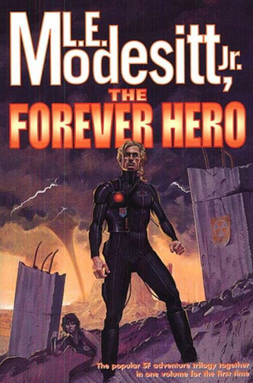 Cover of the book The Forever Hero by L. E. Modesitt Jr., Tom Doherty Associates
