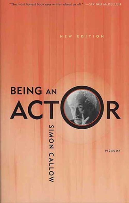 Cover of the book Being an Actor, Revised and Expanded Edition by Simon Callow, Picador