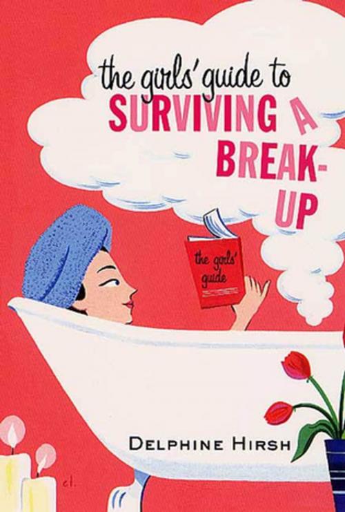 Cover of the book The Girls' Guide to Surviving a Break-Up by Delphine Hirsh, St. Martin's Press