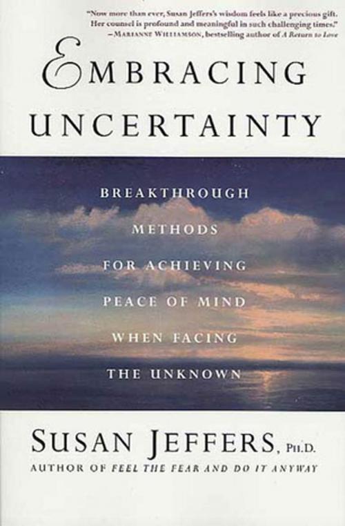 Cover of the book Embracing Uncertainty by Susan Jeffers, Ph.D., St. Martin's Press